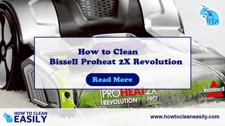 How to Clean a Bissell Proheat 2X Revolution