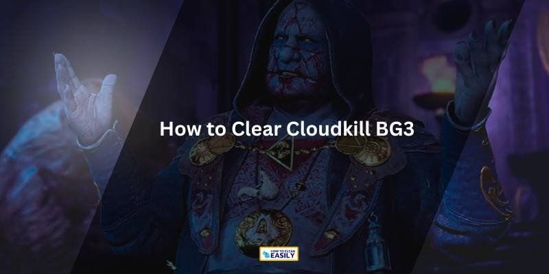 How To Clear Cloudkill BG3 Easy Steps Tips   How To Clear Cloudkill BG3 