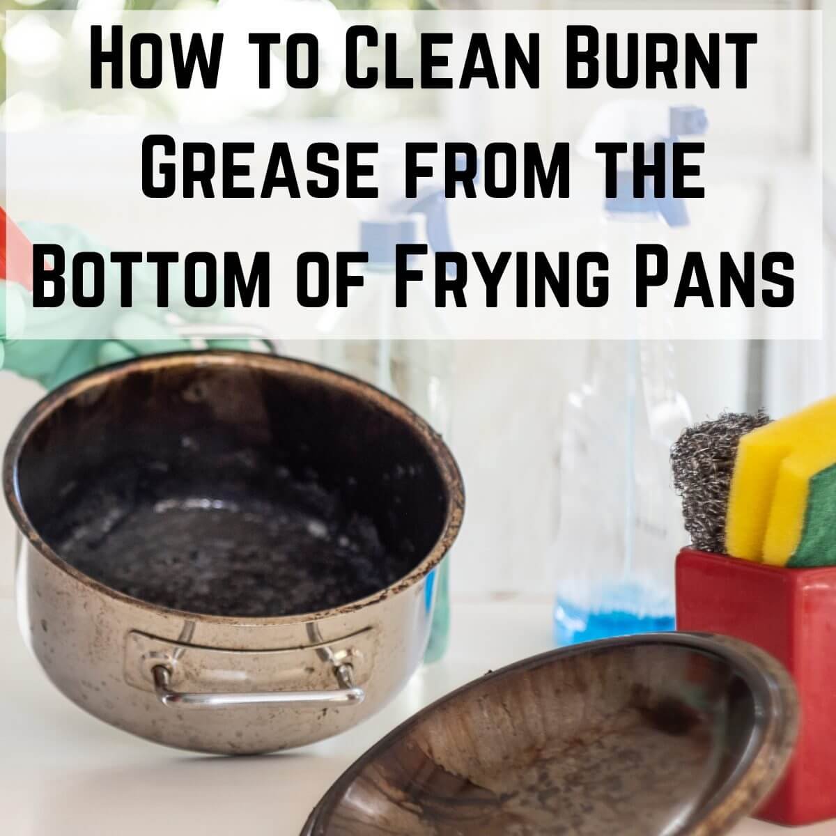 How to Clean Grease off Pan