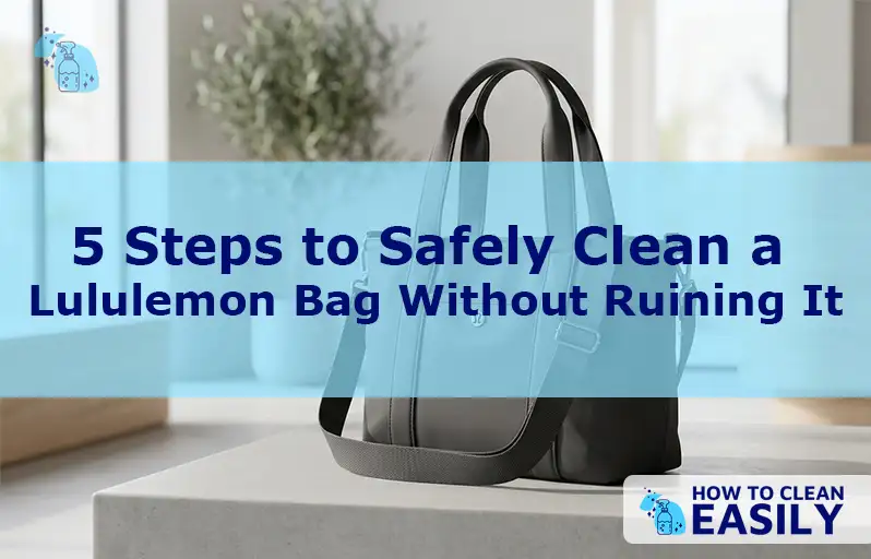 5 Steps to Safely Clean a Lululemon Bag Without Ruining It