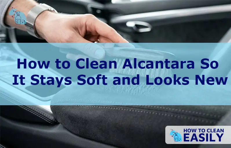 How to Clean Alcantara So It Stays Soft and Looks New