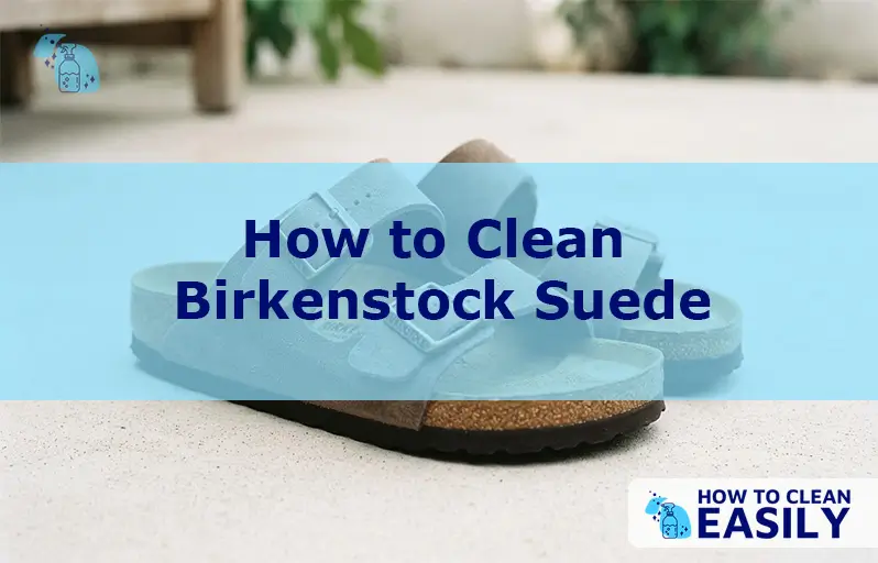 How to Clean Birkenstock Suede