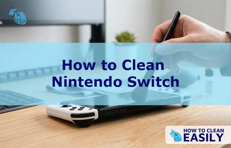 How to Clean Nintendo Switch