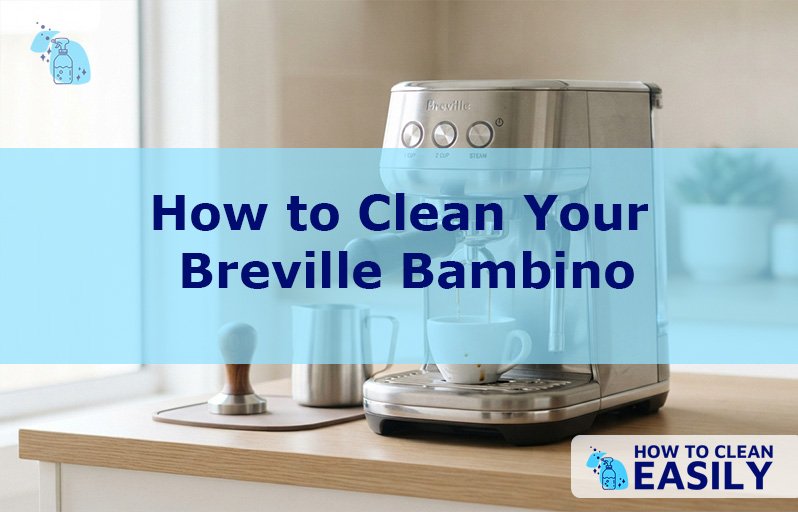 How to Clean Your Breville Bambino