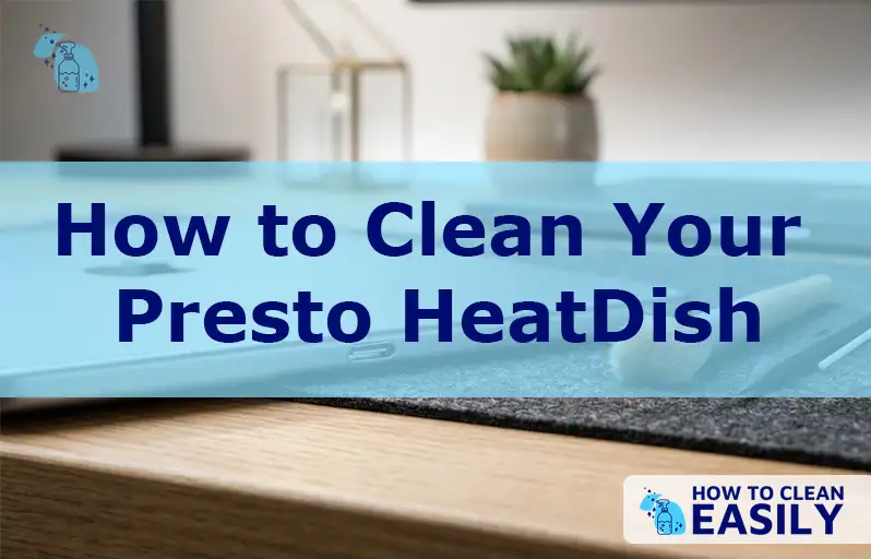How to Clean Your Presto HeatDish
