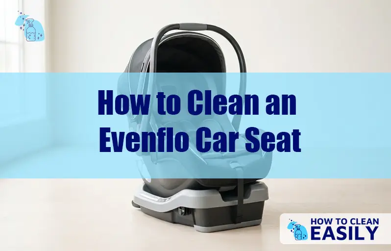 How to Clean an Evenflo Car Seat